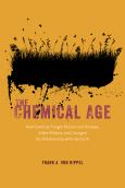Chemical Age: How Chemists Fought Famine and Disease, Killed Millions, and Chang