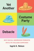 Yet Another Costume Party Debacle: Why Racial Ignorance Persists on Elite Colleg