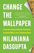Change the Wallpaper: Transforming Cultural Patterns to Build More Just Communit