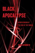 Black Apocalypse: Afrofuturism at the End of the World