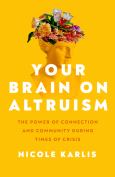Your Brain on Altruism: The Power of Connection and Community During Times of Cr