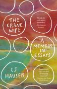 Crane Wife: A Memoir in Essays