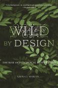 Wild by Design: The Rise of Ecological Restoration