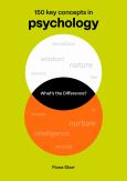 What's the Difference? Psychology: 150 Key Concepts in Psychology