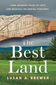 Best Land: Four Hundred Years of Love and Betrayal on Oneida Territory
