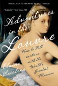 Adventures in the Louvre: How to Fall in Love with the Worlds Greatest Museum