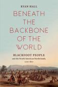 Beneath The Backbone Of The World: Blackfoot People And The North American Bord