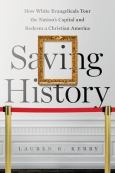 Saving History: How White Evangelicals Tour The Nation's Capital And Redeem A Ch