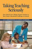 Taking Teaching Seriously: How Liberal Arts Colleges Prepare Teachers