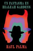 Fantasma En Hialeah Gardens / A Haunting In Hialeah Gardens
