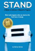 Stand: A Memoir Of Activism. A Manual For Progress. What Really Happens When We
