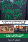 Life as a Migrant Muslim Woman in Sectarian Northern Ireland: An Exploration of