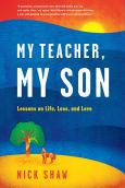 My Teacher My Son: Lessons on Life, Loss, and Love.
