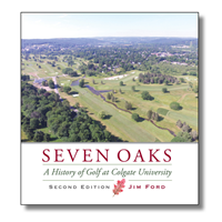 Seven Oaks: A History of Golf at Colgate University